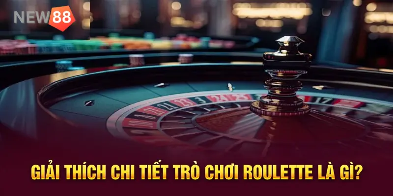 Luật chơi Roulette - Tổng hợp những luật chơi cần nắm Giới thiệu tổng quan về roulette trực tuyến hiện nay
