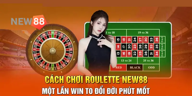 Luật chơi Roulette - Tổng hợp những luật chơi cần nắm Hướng dẫn các bước tham gia trải nghiệm quay bánh xe roulette