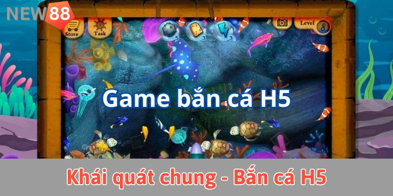 Bắn cá h5: Giải trí đỉnh cao, săn thưởng hấp dẫn mỗi ngày Khái quát chung - Bắn cá H5