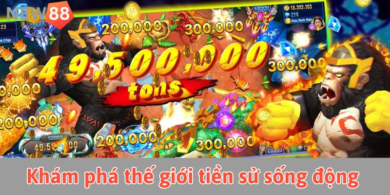 Bắn cá phi long: Khẳng định kỹ năng, săn thưởng HOT Khám phá thế giới tiền sử sống động cùng bắn cá phi long new88