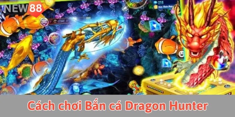 Bắn Cá Dragon Hunter: Trải Nghiệm Săn Rồng Đầy Kịch Tính Cách chơi game Bắn Cá Dragon Hunter