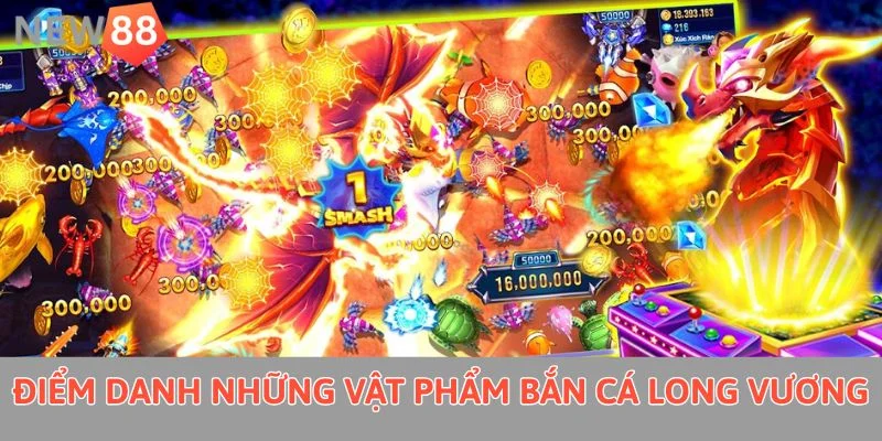 Bắn Cá Long Vương - Bí Quyết Hái Ra Tiền Trong Tíc Tắc Điểm danh những vật phẩm bắn cá long vương