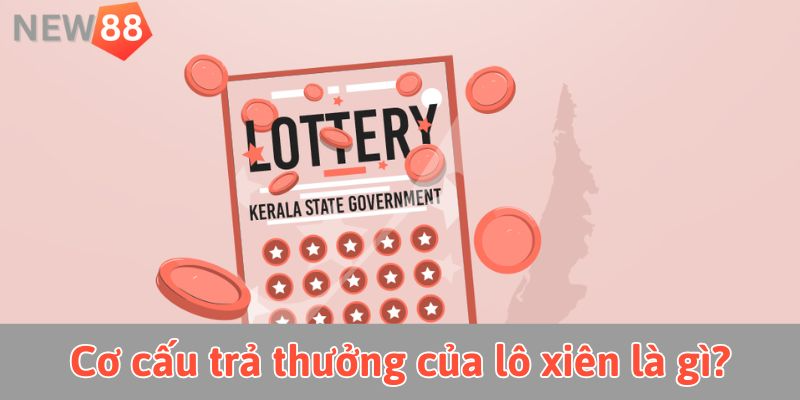 Cơ cấu trả thưởng của lô xiên là gì?