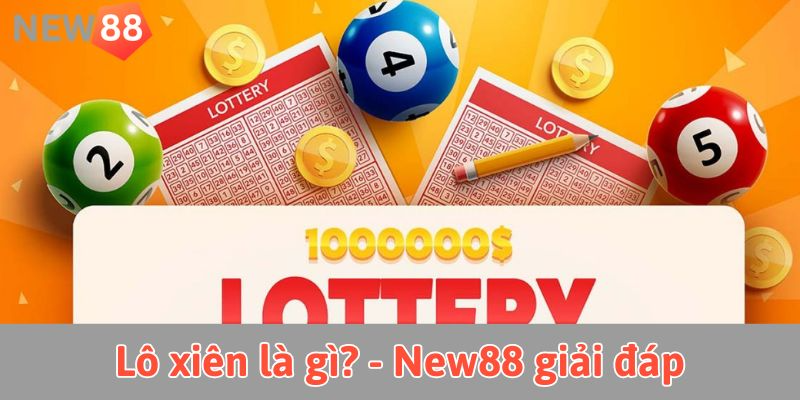 Lô xiên là gì? - New88 giải đáp