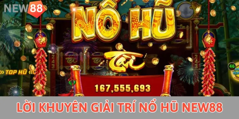 Nổ Hũ New88 - Mách Bạn Cách Chinh Phục Jackpot 2025 Lời khuyên giải trí nổ hũ New88