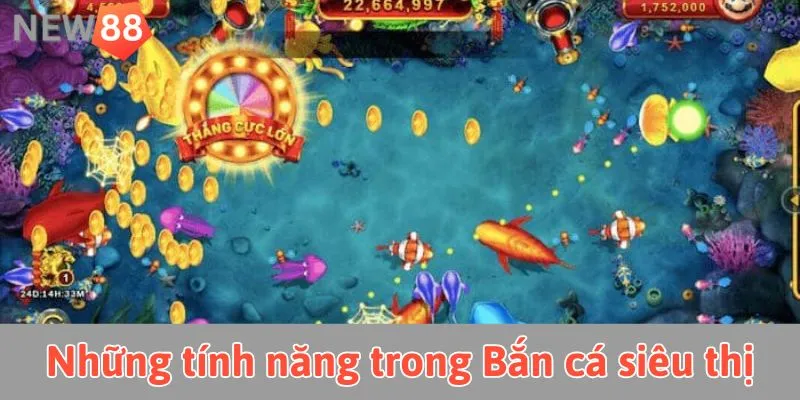 Khám Phá Bắn Cá Siêu Thị: Trò Chơi Giải Trí Đỉnh Cao Những tính năng nổi bật của Bắn cá siêu thị