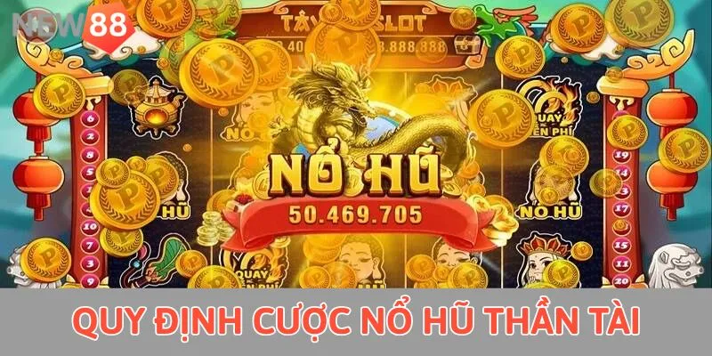 Nổ Hũ Thần Tài - Cơ Hội Làm Giàu Liền Tay Cực Hot 2025 Quy định cược nổ hũ thần tài