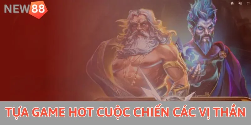 Nổ Hũ New88 - Mách Bạn Cách Chinh Phục Jackpot 2025 Tựa game hot cuộc chiến các vị thần