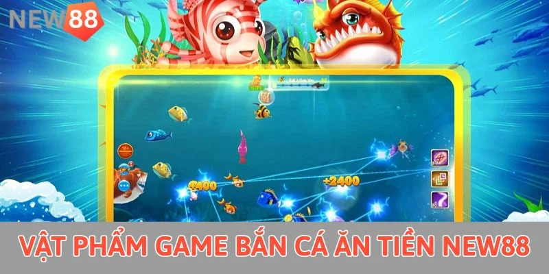 Game Bắn Cá Ăn Tiền New88: Đi Săn Dễ Dàng, Nhận Quà Giá Trị Vật phẩm game bắn cá ăn tiền New88